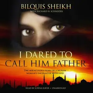 «I Dared to Call Him Father» by Bilquis Sheikh