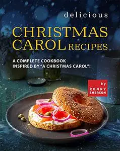 Delicious Christmas Carol Recipes: A Complete Cookbook Inspired by "A Christmas Carol"!