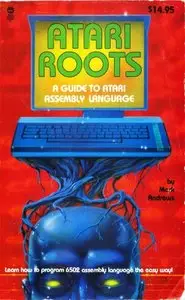 Atari Roots. A Guide to Atari Assembly Language