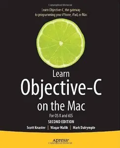 Learn Objective-C on the Mac 2nd Edition: For OS X and iOS by Scott Knaster [Repost]