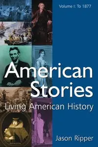 American Stories: American Stories Living History, Volume I: to 1877