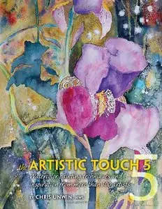 The Artistic Touch 5: Watercolor painting techniques and inspiration from more than 100 artists