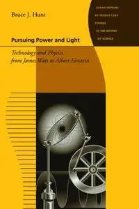 Pursuing Power and Light: Technology and Physics from James Watt to Albert Einstein (Repost)