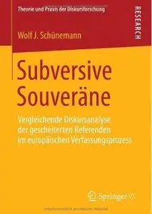Subversive Souveräne: Vergleichende Diskursanalyse der gescheiterten Referenden im europäischen Verfassungsprozess