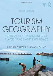Tourism Geography: Critical Understandings of Place, Space and Experience, 3 edition (repost)