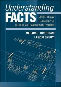 Understanding FACTS: Concepts and Technology of Flexible AC Transmission Systems (repost)