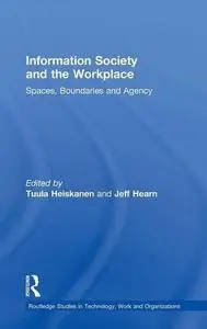 Information Society and the Workplace: Spaces, Boundaries and Agencies (Routledge Studies in Technology, Work and Organisations