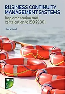 Business Continuity Management Systems: Implementation and certification to ISO 22301 (Repost)