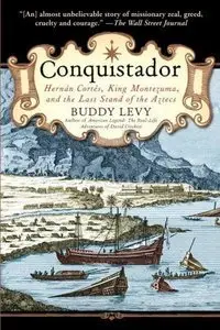 Conquistador: Hernan Cortes, King Montezuma, and the Last Stand of the Aztecs (repost)