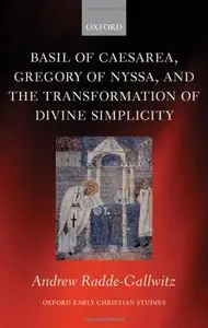 Basil of Caesarea, Gregory of Nyssa, and the Transformation of Divine Simplicity (repost)