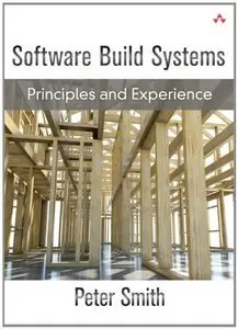 Software Build Systems: Principles and Experience (repost)