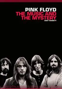 «Pink Floyd: The Music and the Mystery» by Andy Mabbett