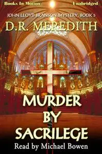 «Murder By Sacrilege» by D.R. Meredith