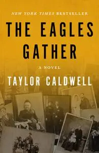 «The Eagles Gather» by Taylor Caldwell