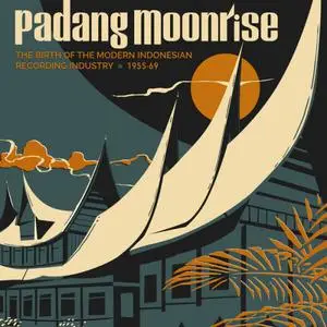 VA - Padang Moonrise: The Birth of the Modern Indonesian Recording Industry 1955-69 (2022)