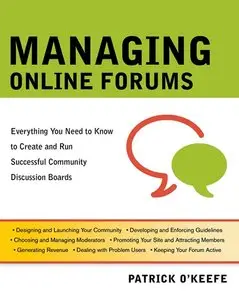 Managing Online Forums: Everything You Need to Know to Create and Run Successful Community Discussion Boards (repost)