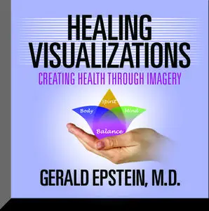 «Healing Visualizations: Creating Health Through Imagery» by Gerald Epstein