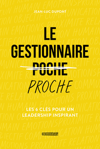 Jean-Luc Dupont, "Le gestionnaire proche: Les 6 clés pour un leadership inspirant"