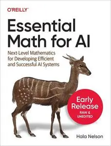 Essential Math for AI (Fifth Early Release)