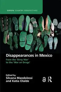 Disappearances in Mexico: From the 'Dirty War' to the 'War on Drugs' (Europa Country Perspectives)