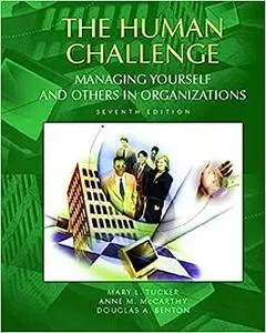 Human Challenge, The: Managing Yourself and Others in Organizations