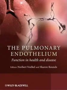 The Pulmonary Endothelium: Function in health and disease