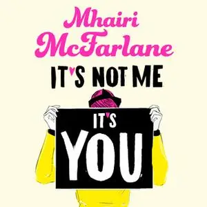 «It’s Not Me, It’s You» by Mhairi McFarlane