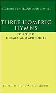 Three Homeric Hymns: To Apollo, Hermes, and Aphrodite