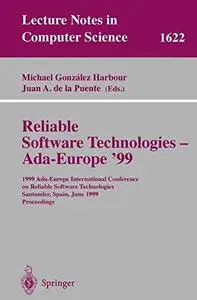 Reliable Software Technologies — Ada-Europe’ 99: 1999 Ada-Europe International Conference on Reliable Software Technologies San