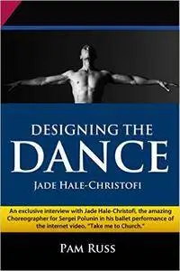 Designing the Dance (with Video): Jade Hale-Christofi