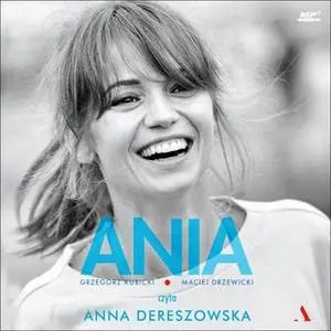 «Ania. Biografia Anny Przybylskiej» by Grzegorz Kubicki,Maciej Drzewicki