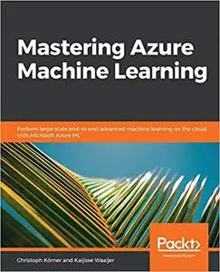 Mastering Azure Machine Learning