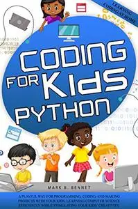 Coding for Kids Python: A playful way for programming, coding and making projects with your kids