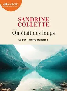 Sandrine Collette, "On était des loups"