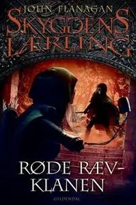«Skyggens lærling 13 - Røde Ræv-Klanen» by John Flanagan
