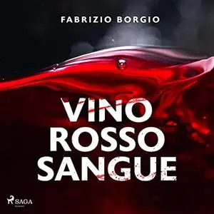 «Vino rosso sangue» by Fabrizio Borgio