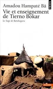 Amadou Hampaté Bâ, "Vie et Enseignement de Tierno Bokar : Le Sage de Bandiagara"