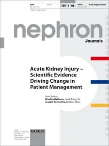 Acute Kidney Injury: Scientific Evidence Driving Change in Patient Management: Special Issue: Nephron 2008, Vol. 109, No. 4