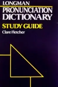 Clare Fletcher, "Pronunciation Dictionary: Study Guide" (repost)