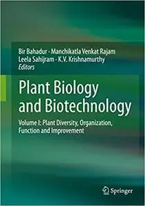Plant Biology and Biotechnology: Volume I: Plant Diversity, Organization, Function and Improvement (Repost)