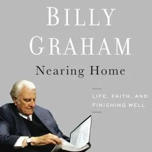 Nearing Home Life, Faith, and Finishing Well (Audiobook)