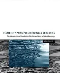 Flexibility Principles in Boolean Semantics: The Interpretation of Coordination, Plurality, and Scope (repost)