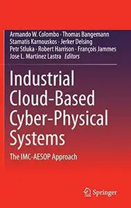 Industrial Cloud-Based Cyber-Physical Systems: The IMC-AESOP Approach