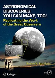 Astronomical Discoveries You Can Make, Too!: Replicating the Work of the Great Observers (repost)