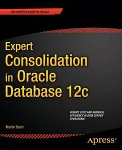 Expert Consolidation in Oracle Database 12c (Repost)