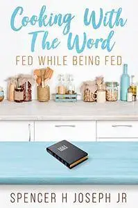 Cooking with the Word: Fed While Being Fed