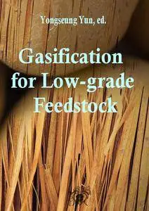 "Gasification for Low-grade Feedstock" ed. by Yongseung Yun