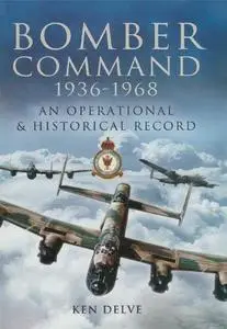 Bomber Command 1939 - 1945: A Reference to the Men - Aircraft and Operational History