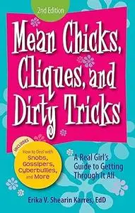 Mean Chicks, Cliques, and Dirty Tricks: A Real Girl's Guide to Getting Through it All