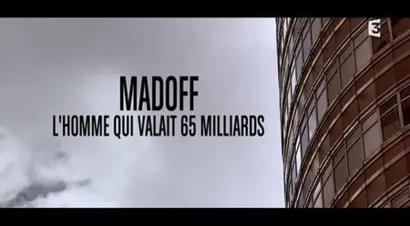 (Fr3) Madoff, l'homme qui valait 65 milliards (2014)
